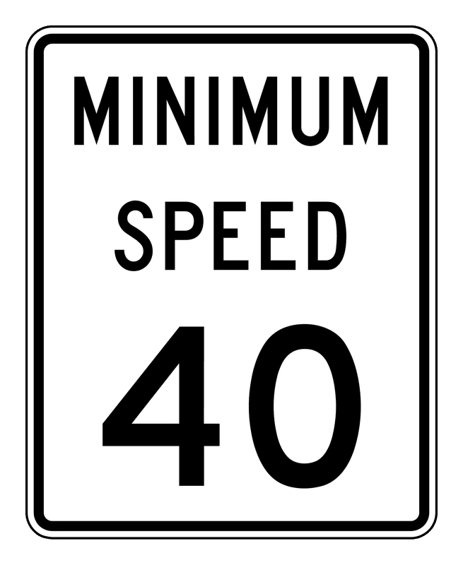 Minimum Speed 40 Sign road sign — White vertical rectangle reading MINIMUM SPEED 40